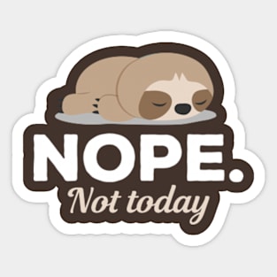 Nope Not Today Sleeping Sloth Sticker